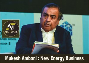 Mukesh Ambani New Energy Business