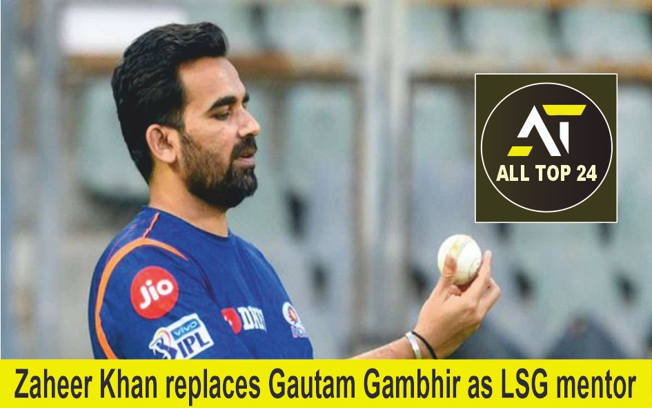 Zaheer Khan replaces Gautam Gambhir as LSG mentor