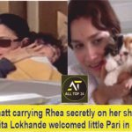 Alia Bhatt carrying Rhea secretly on her shoulder, while Ankita Lokhande welcomed little Pari in her house