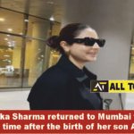Anushka Sharma returned to Mumbai for the first time after the birth of her son Akay