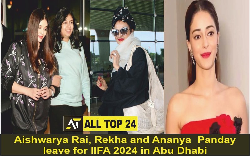 IIFA 2024 Aishwarya Rai, Rekha and Ananya Panday leave for IIFA 2024 in Abu Dhabi