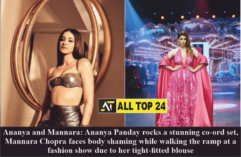 Ananya Panday rocks a stunning co-ord set, Mannara Chopra faces body shaming while walking the ramp at a fashion show due to her tight-fitted blouse