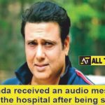 Govinda received an audio message from the hospital after being shot