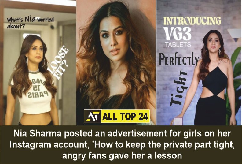 Nia Sharma posted an advertisement for girls on her Instagram account, 'How to keep the private part tight', angry fans gave her a lesson