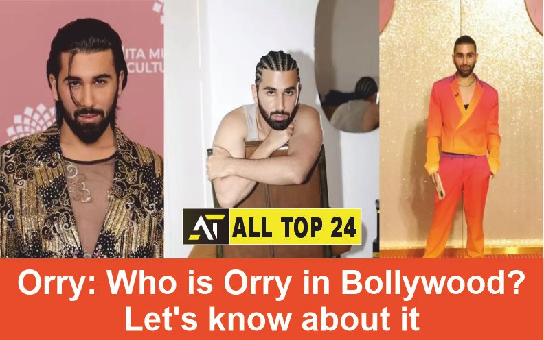 Orry Who is Orry in Bollywood Lets know about it