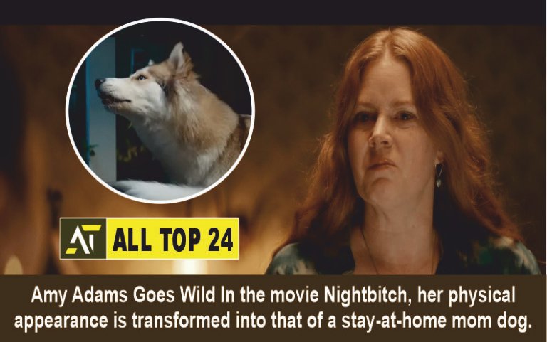 Amy Adams Goes Wild In the movie Nightbitch, her physical appearance is transformed into that of a stay-at-home mom dog.