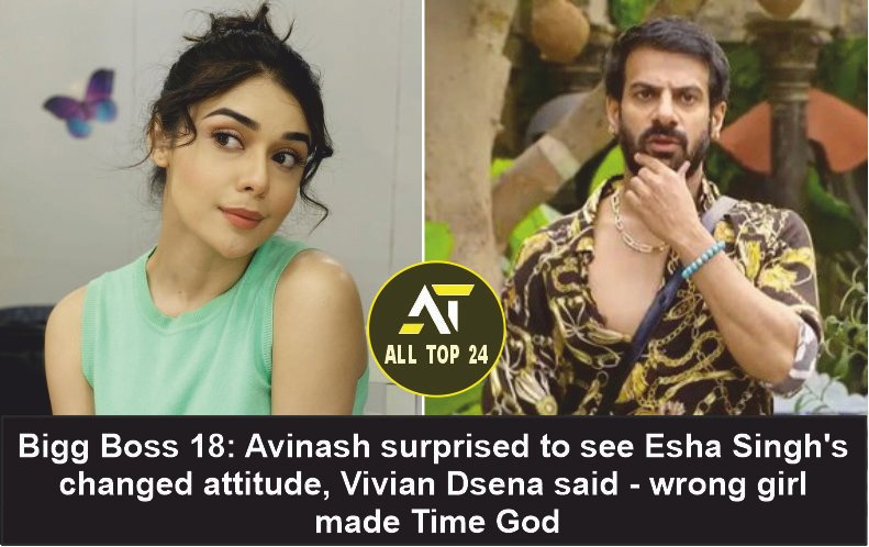 Bigg Boss 18: Avinash surprised to see Esha Singh's changed attitude, Vivian Dsena said - wrong girl made Time God