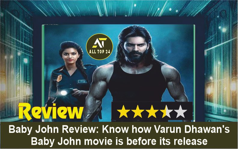 Baby John Review Know how Varun Dhawan's Baby John movie is before its release
