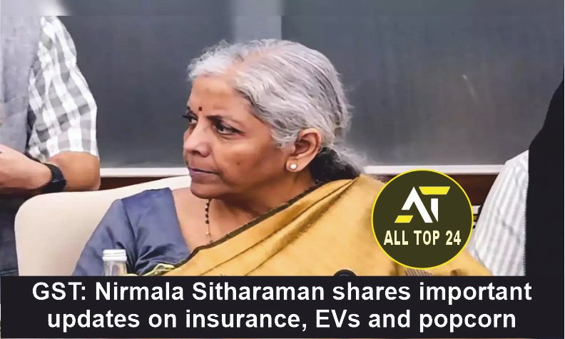 GST Nirmala Sitharaman shares important updates on insurance, EVs and popcorn