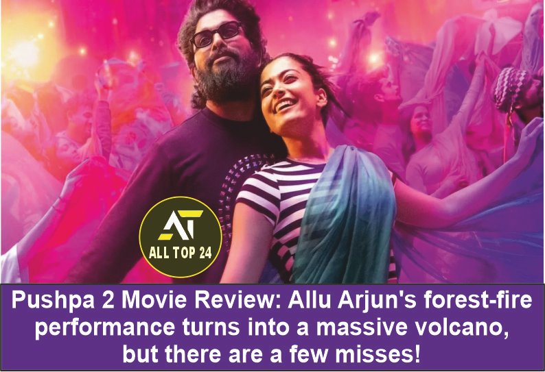 Pushpa 2 Movie Review Allu Arjun's forest-fire performance turns into a massive volcano, but there are a few misses!