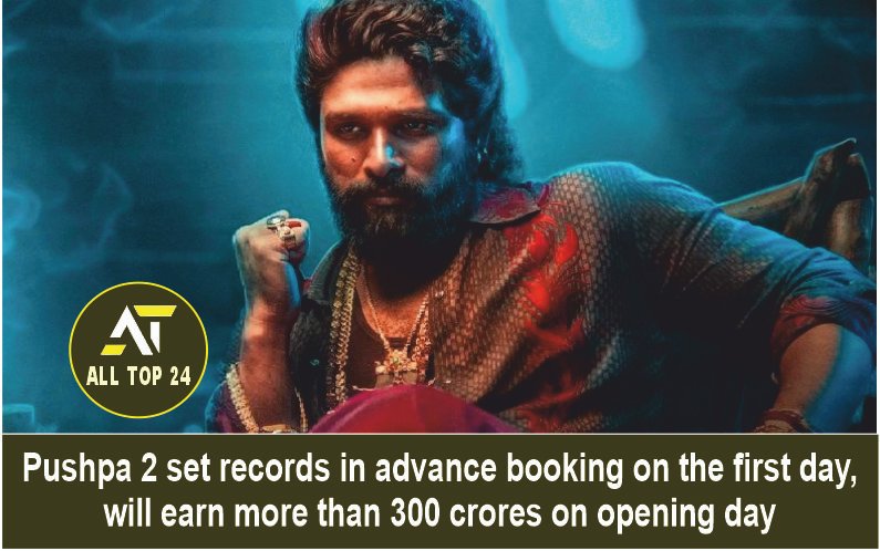 Pushpa 2 set records in advance booking on the first day, will earn more than 300 crores on opening day