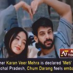 Chum And Karan BB18 winner Karan Veer Mehra is declared 'Meti' aka 'Jijaji' of Arunachal Pradesh, Chum Darang feels embarrassed