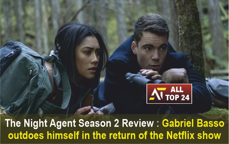 The Night Agent Season 2 Review : Gabriel Basso outdoes himself in the return of the Netflix show