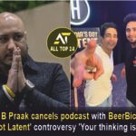 B Praak B Praak cancels podcast with BeerBiceps over 'India's Got Latent' controversy 'Your thinking is so cheap
