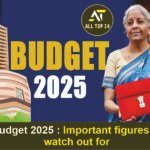 Budget 2025 Important figures to watch out for
