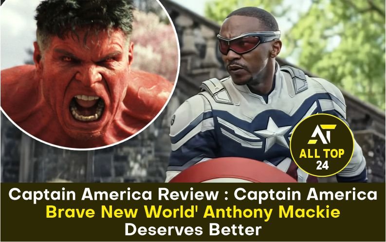 Captain America Review : Captain America Brave New World’ Anthony Mackie Deserves Better