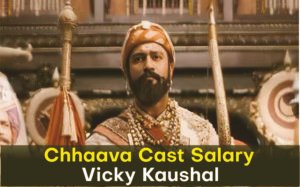 Chhaava Cast Salary Vicky Kaushal