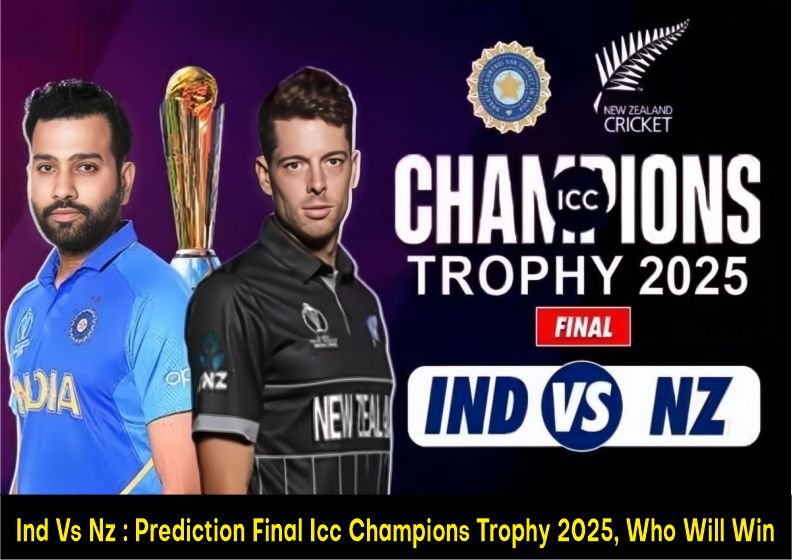 IND Vs NZ Prediction Final Icc Champions Trophy 2025, Who Will Win