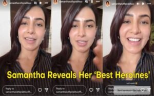 Samantha Reveals Her ‘Best Heroines’