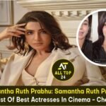 Samantha Ruth Prabhu Samantha Ruth Prabhu Reveals List Of Best Actresses In Cinema - Check It Out!
