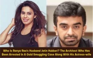 Who is Ranya Rao's husband Jatin Hukkeri? The architect who has been arrested in a gold smuggling case along with his actress-wife