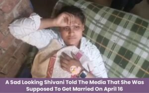 A sad looking Shivani told the media that she was supposed to get married on April 16
