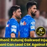 Ms Dhoni : Ruturaj Gaikwad Injured, Dhoni Can Lead CSK Against DC