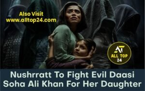 Nushrratt To Fight Evil Daasi Soha Ali Khan For Her Daughter