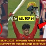 PBKS vs CSK IPL 2025 : Priyansh Arya's Record-Breaking Century Powers Punjab Kings To 18-Run Win