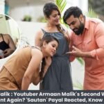 Armaan Malik : Youtuber Armaan Malik's Second Wife Kritika Is Pregnant Again? 'Sautan' Payal Reacted, Know The Truth