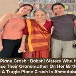 Air India Plane Crash : Bakshi Sisters Who Had Come To Surprise Their Grandmother On Her Birthday Died In A Tragic Plane Crash In Ahmedabad