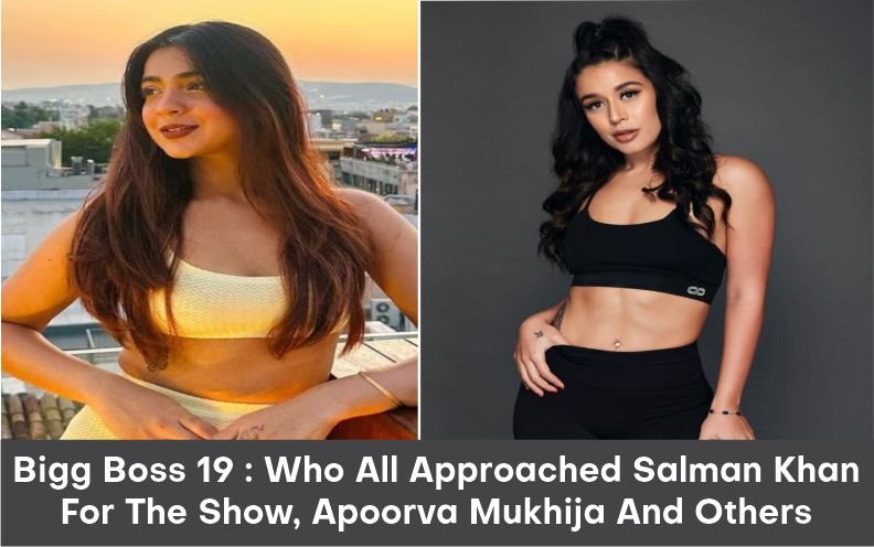 Bigg Boss 19 : Who All Approached Salman Khan For The Show, Apoorva Mukhija And Others