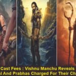 Kannappa Cast Fees : Vishnu Manchu Reveals How Much Mohanlal And Prabhas Charged For Their Characters