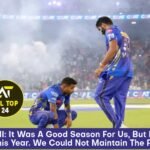 PBSK vs MI: It Was A Good Season For Us, But It Was Not To Be This Year. We Could Not Maintain The Pressure