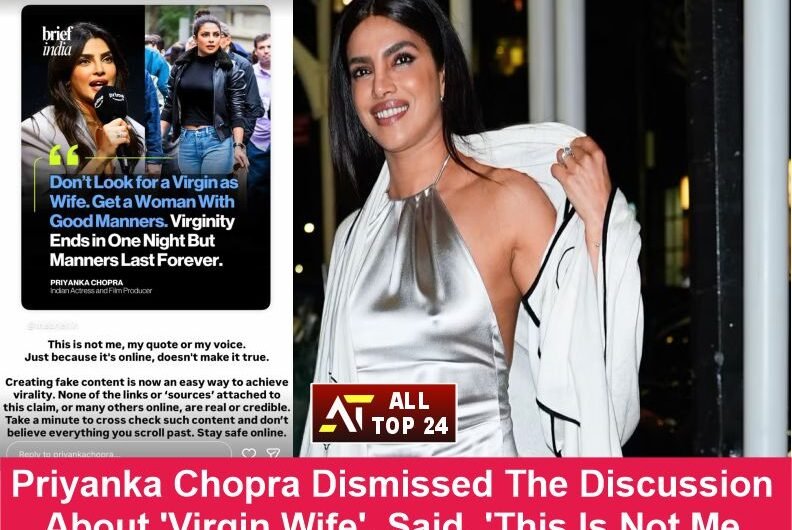 Priyanka Chopra : Dismissed The Discussion About ‘Virgin Wife’, Said, ‘This Is Not Me