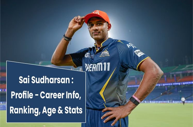 Sai Sudharsan : Profile – Career Info, Ranking, Age & Stats