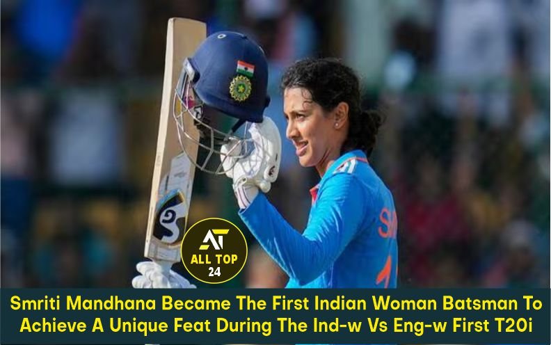 Smriti Mandhana : Became The First Indian Woman Batsman To Achieve A Unique Feat During The Ind-w Vs Eng-w First T20i
