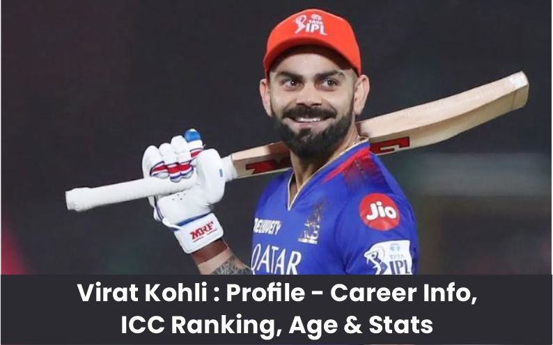 Virat Kohli : Profile – Career Info, ICC Ranking, Age & Stats