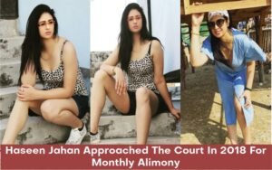 Haseen Jahan Approached The Court In 2018 For Monthly Alimony