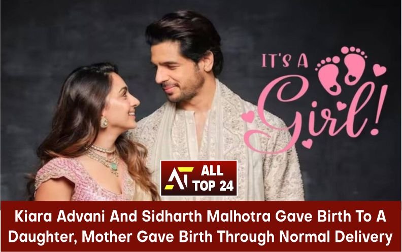 Kiara Advani And Sidharth Malhotra : Gave Birth To A Daughter, Mother Gave Birth Through Normal Delivery