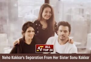 Neha Kakkar's Separation From Her Sister Sonu Kakkar