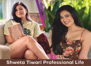 Shweta Tiwari Professional Life