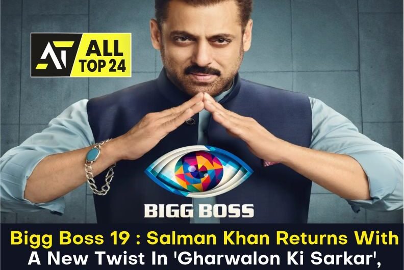Bigg Boss 19 : Salman Khan Returns With A New Twist In ‘Gharwalon Ki Sarkar’, Premiere Date Announced!