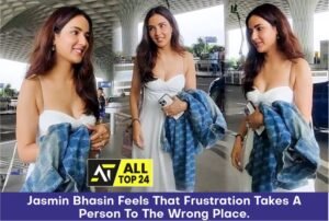 Jasmin Bhasin : Feels That Frustration Takes A Person To The Wrong Place.