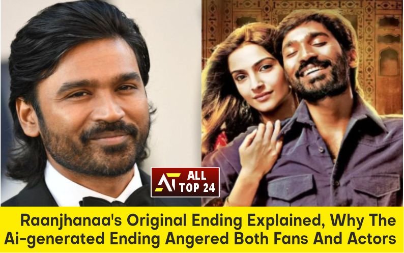Raanjhanaa : Original Ending Explained, Why The Ai-generated Ending Angered Both Fans And Actors