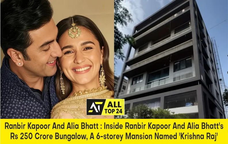 Ranbir Kapoor And Alia Bhatt : Inside Ranbir Kapoor And Alia Bhatt’s Rs 250 Crore Bungalow, A 6-storey Mansion Named ‘Krishna Raj’