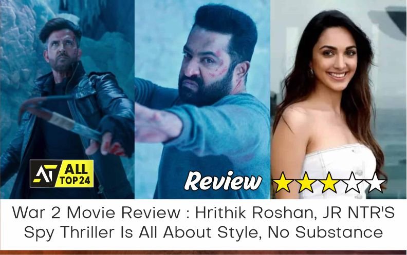 War 2 Movie Review : Hrithik Roshan, JR NTR’S Spy Thriller Is All About Style, No Substance