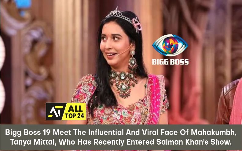 Bigg Boss 19 Tanya Mittal : Meet The Influential And Viral Face Of Mahakumbh, Tanya Mittal, Who Has Recently Entered Salman Khan’s Show.