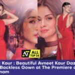 Avneet Kaur : Beautiful Avneet Kaur Dazzled In A Red Backless Gown at The Premiere of Love In Vietnam