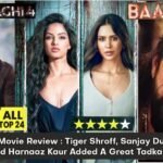 Baaghi 4 Movie Review : Tiger Shroff, Sanjay Dutt, Sonam Bajwa And Harnaaz Kaur Added A Great Tadka of Action